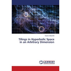 (영문도서) Tilings in Hyperbolic Space in an Arbitrary Dimension Paperback, LAP Lambert Academic Publis..., English, 9786207842315