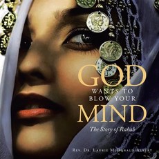 (영문도서)God Wants to Blow Your Mind: The Story of Rahab Paperback, Authorhouse, English, 9798823059084