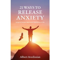 (英文圖書)21 Ways to Release Anxiety: Let go of stress depression and thrive in life 平裝版, Palmetto Publishing, 英文