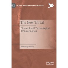 (영문도서) The New Threat: China's Rapid Technological Transformation Hardcover, Palgrave MacMillan, English, 9783031086892