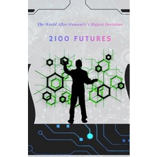 (英文圖書)2100 Future: The World After Humanity's Biggest Decisions 平裝版, Independently Published, 英文