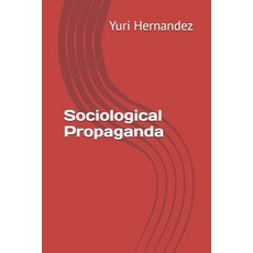 (영문도서)Sociological Propaganda Paperback, Independently Published, English, 9798266383456
