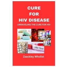(영문도서) Cure for HIV Disease: Unraveling the Cure for HIV Paperback, Independently Published, English, 9798878849470
