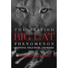 (영문도서) The British Big Cat Phenomenon: Sightings Field Signs and Bones Paperback, Hangar 1 Publishing, English, 9781955471596