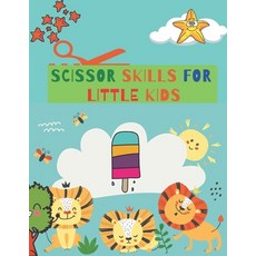 Scissor Skills for little Kids: Funny Cutting Practice Activity Book for Toddlers and Kids Paperback, Independently Published