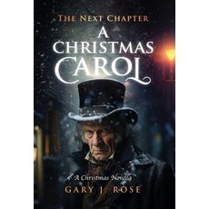 (영문도서) A Christmas Carol-The Next Chapter Hardcover, Gary Rose Publishing, English, 9798991883931