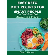 (영문도서) Easy Keto Diet Recipes for Smart People: The Best Breakfast Recipes on a Budget Hardcover, Dixie J. Hamann, English, 9781483444277