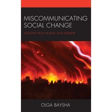 (영문도서) Miscommunicating Social Change: Lessons from Russia and Ukraine Hardcover, Rlpg/Galleys, English, 9781498558938