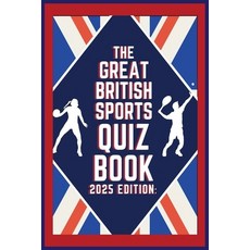 (영문도서) The Great British Sports Quiz Book: 2025 Edition: A Celebration of Iconic Momen... Paperback, Independently Published, English, 9798302529688