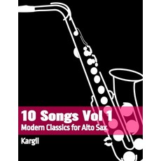 (영문도서) 10 Songs Vol 1: Modern Classics for Alto Sax Paperback, Independently Published, English, 9798850355746
