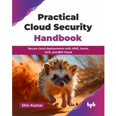 (영문도서)Practical Cloud Security Handbook: Secure cloud deployments with AWS Azure GCP... Paperback, Bpb Publications, English, 9789365891478