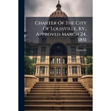 (英文圖書)Charter Of The City Of Louisville Ky. Approved March 24 1851: With All The Am... 平裝版, Nabu Press, 英文