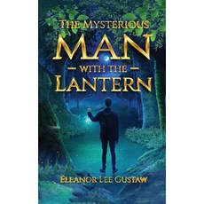 (영문도서) The Mysterious Man with the Lantern Hardcover, Eleanor Gustaw Books, English, 9781962569682