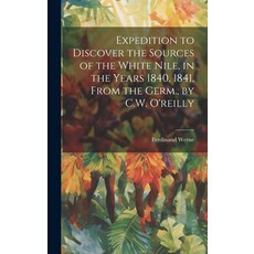 (영문도서) Expedition to Discover the Sources of the White Nile in the Years 1840 1841 From the Germ.... Hardcover, Legare Street Press, English, 9781020067235