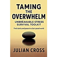 (영문도서)Taming the Overwhelm Paperback, Julian Cross, English, 9798231215409