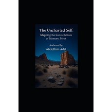 (영문도서)The Uncharted Self: Mapping the Constellations of Memory Myth. Paperback, Independently Published, English, 9798264575617