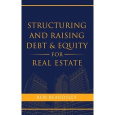(영문도서) Structuring and Raising Debt & Equity for Real Estate Paperback, Independently Published, English, 9798351180991