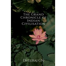 (영문도서)The Grand Chronicle of Indian Civilisation Paperback, Notion Press, English, 9798898268824