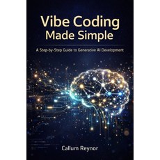 (英文圖書)Vibe Coding Made Simple: A Step-by-Step Guide to Generative AI Development 平裝版, Independently Published, 英文
