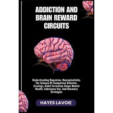 (英文圖書)Addiction and Brain Reward Circuits: Understanding Dopamine Neuroplasticity Th... 平裝版, Independently Published, 英文