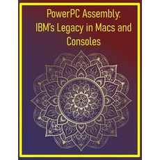 (영문도서)PowerPC Assembly: IBM's Legacy in Macs and Consoles: Code for classic Apple hard... Paperback, Independently Published, English, 9798292723271