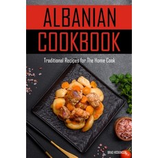 (영문도서) Albanian Cookbook: Traditional Recipes for The Home Cook Paperback, Independently Published, English, 9798356350252