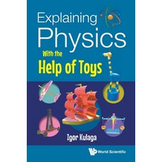 (영문도서) Explaining Physics With the Help of Toys Paperback, World Scientific Publishing..., English, 9789811288524