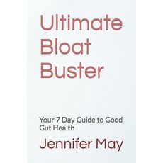 (영문도서) Ultimate Bloat Buster: Your 7 Day Guide to Good Gut Health Paperback, Independently Published, English, 9798857409466