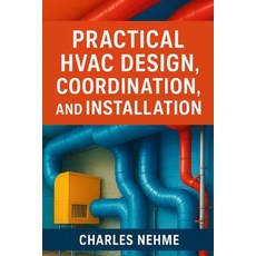 (영문도서)Practical HVAC Design Coordination and Installation (Step by Step Guide) Paperback, Independently Published, English, 9798270590611