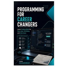 (영문도서)Programming for Career Changers: Learn Coding Skills for Real Jobs Portfolios ... Paperback, Independently Published, English, 9798189687082