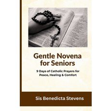 (영문도서)Gentle Novena for Seniors: 9 Days of Catholic Prayers for Peace Healing & Comfort Paperback, Independently Published, English, 9798278708971