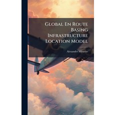 (英文圖書)Global En Route Basing Infrastructure Location Model 精裝版, Hutson Street Press, 英文