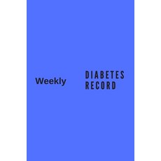 (영문도서) Weekly Diabetes Record: The perfect soft blue notebook to track your blood sugar insulin dos... Paperback, Independently Published, English, 9781088905074