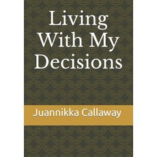 (영문도서) Living With My Decisions Paperback, Independently Published, English, 9798448557798