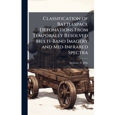 (英文圖書)Classification of Battlespace Detonations From Temporally Resolved Multi-Band Im... 精裝版, Hutson Street Press, 英文