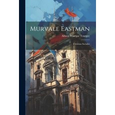 (영문도서) Murvale Eastman: Christian Socialist Paperback, Legare Street Press, English, 9781022095199