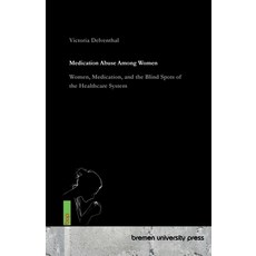 (영문도서)Medication abuse among women: Women Medication and the Blind Spots of the Heal... Paperback, Bremen University Press, English, 9783691736052