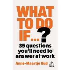 (영문도서)What to Do If...?: 35 Questions You'll Need to Answer at Work Paperback, Kogan Page, English, 9781398626164 Kogan Page, English, 9781398626164