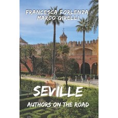 (영문도서)Authors on the Road: Seville Paperback, Independently Published, English, 9798196903298 Independently Published, English, 9798196903298