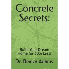(영문도서) Concrete Secrets: : Build Your Dream Home for 30% Less! Paperback, Independently Published, English, 9798310748538
