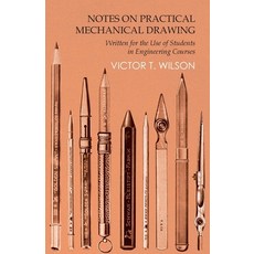 (영문도서) Notes on Practical Mechanical Drawing - Written for the Use of Students in Engineering Courses Paperback, White Press, English, 9781473331679