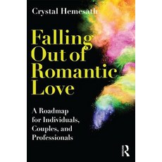 Falling Out of Romantic Love: A Therapeutic Guide for Individuals Couples and Professionals Paperback, Routledge
