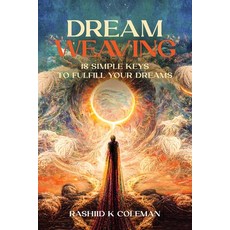 (영문도서) Dream Weaving: 18 Simple Keys To Fulfilling Your Dreams Paperback, Regal Living Publishing, English, 9798987059807