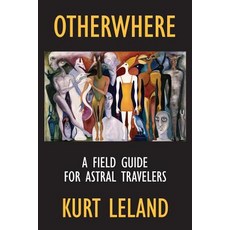 (영문도서) Otherwhere: A Field Guide for Astral Travelers Paperback, White Crow Books, English, 9781786770813
