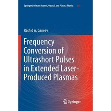 (영문도서) Frequency Conversion of Ultrashort Pulses in Extended Laser-Produced Plasmas Paperback, Springer, English, 9789811091001