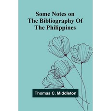 (영문도서) Some notes on the bibliography of the Philippines Paperback, Alpha Edition, English, 9789357964982