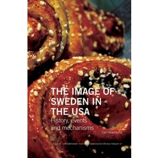 (영문도서) The Image of Sweden in the USA: History events and mechanisms Paperback, Sodertorn University, English, 9789189615472