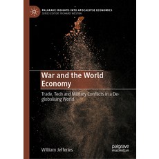 (영문도서) War and the World Economy: Trade Tech and Military Conflicts in a De-Globalisi... Hardcover, Palgrave MacMillan, English, 9783031852350