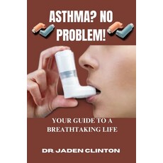 (영문도서) Asthma? No Problem!: Your Guide to a Breathtaking Life Paperback, Independently Published, English, 9798327384989