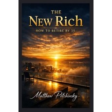 (영문도서)The New Rich: How to Retire by 35 Paperback, Apophis Enterprises LLC, English, 9798295515101
